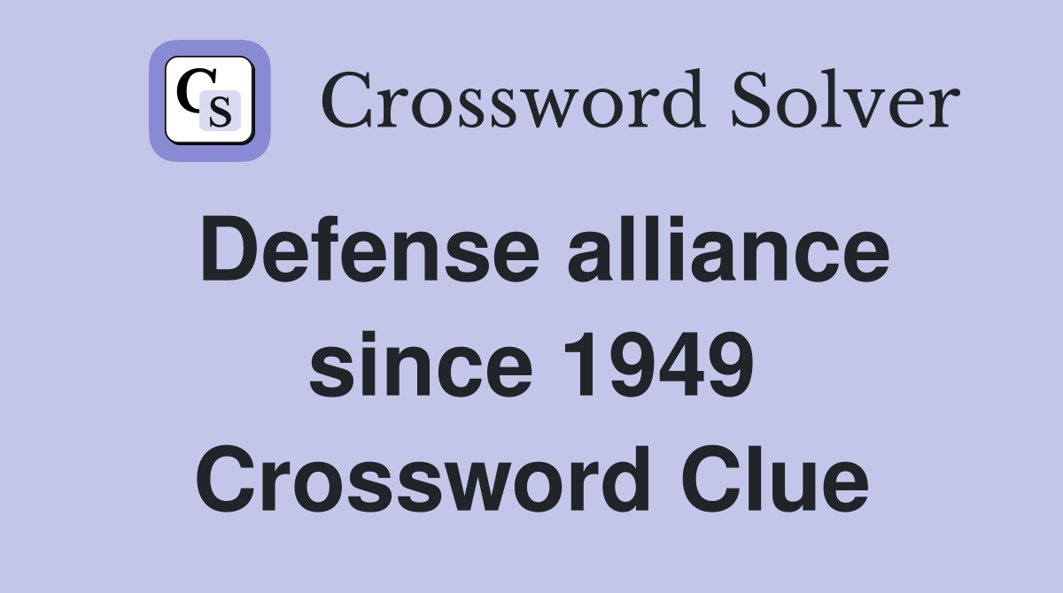 Defense alliance since 1949 Crossword Clue