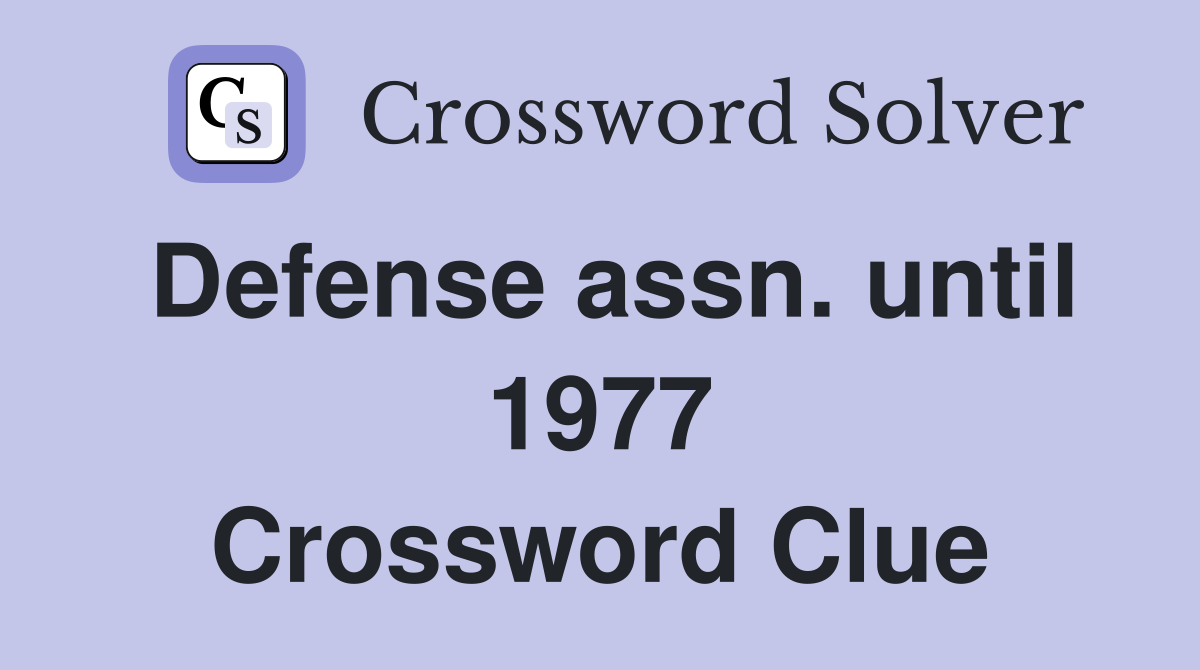 Defense assn. until 1977 Crossword Clue
