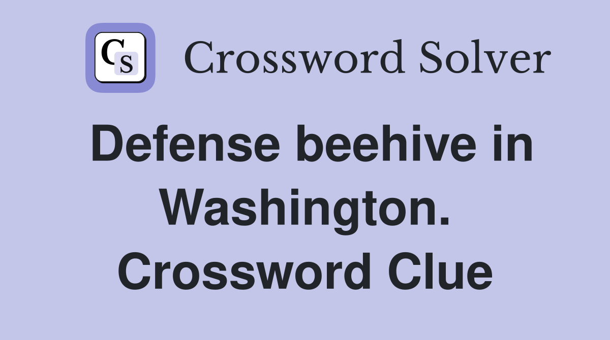 Defense beehive in Washington. Crossword Clue