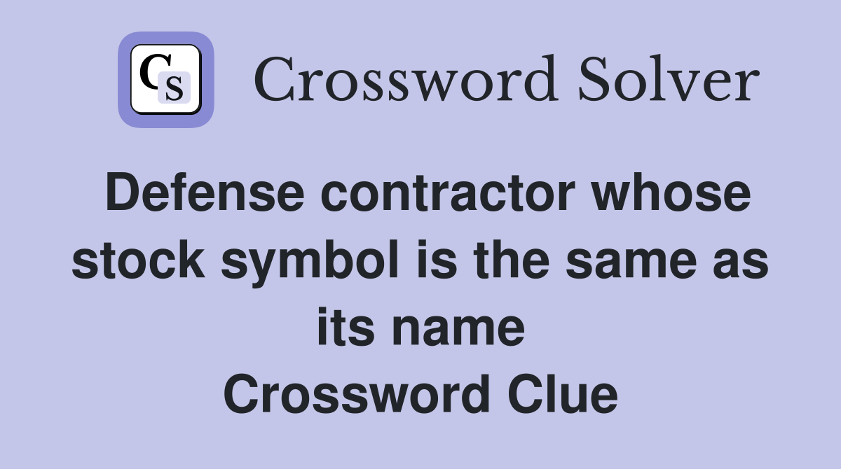 Defense contractor whose stock symbol is the same as its name Crossword Clue