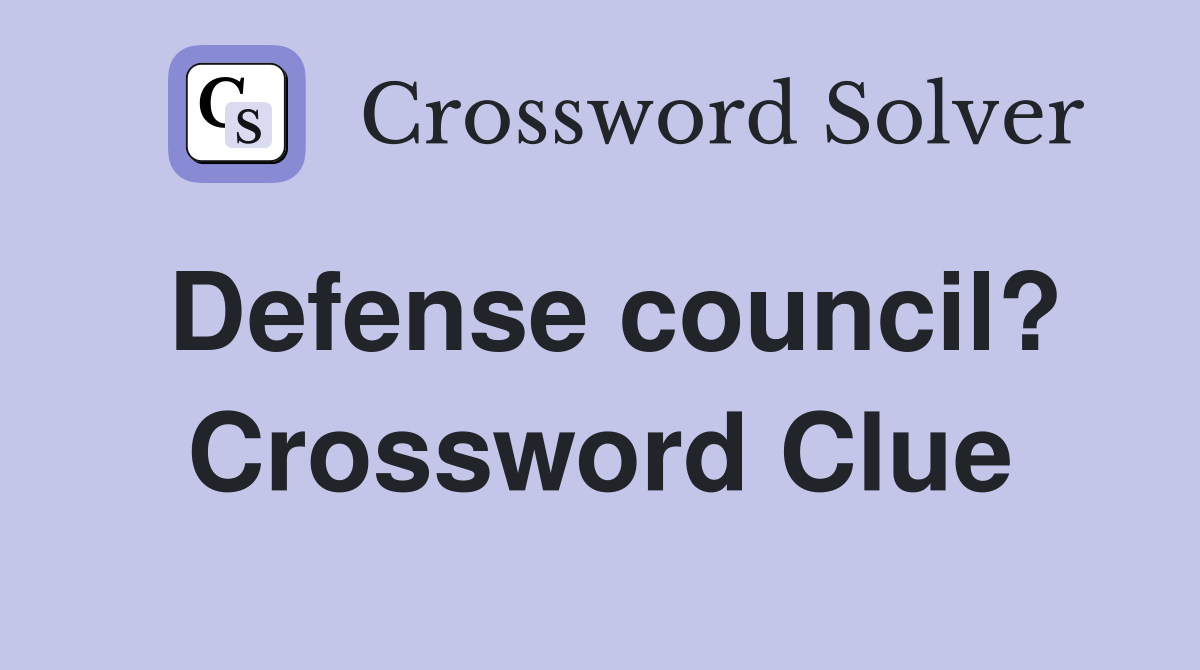 Defense council? Crossword Clue