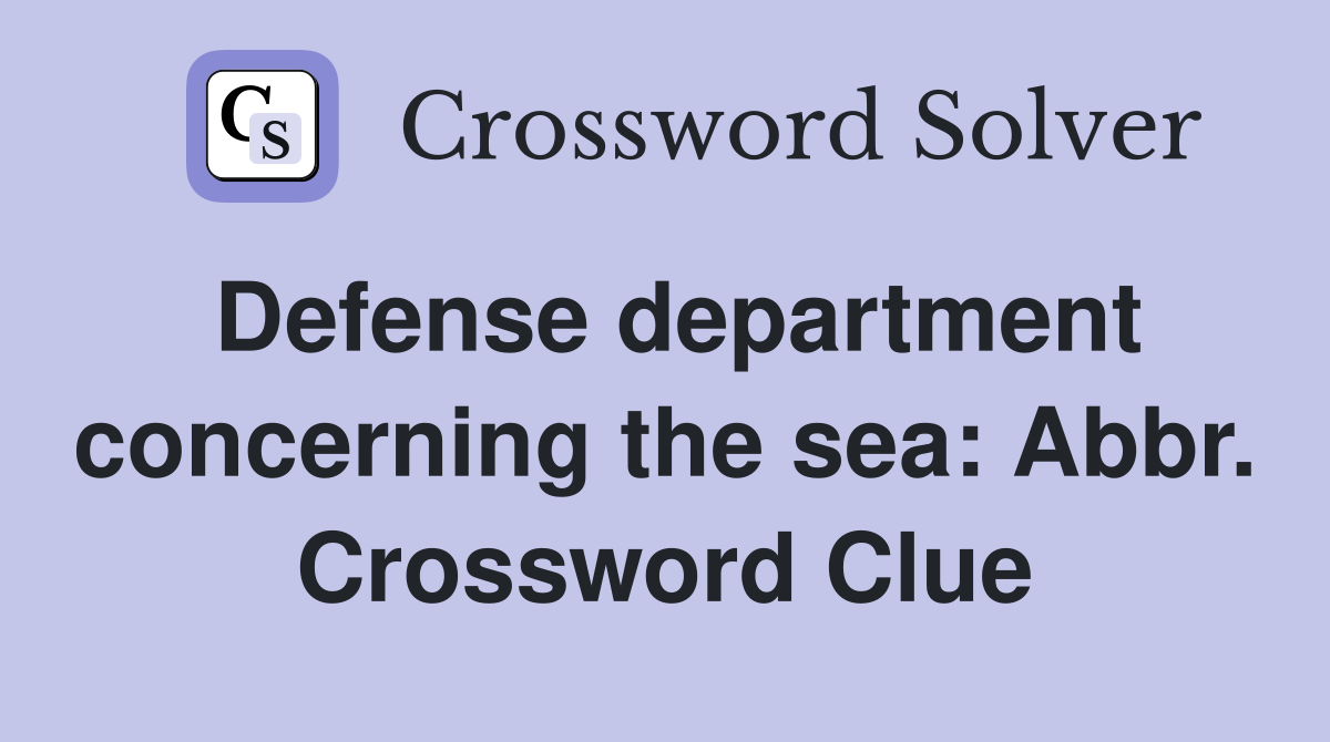 Defense department concerning the sea: Abbr. Crossword Clue