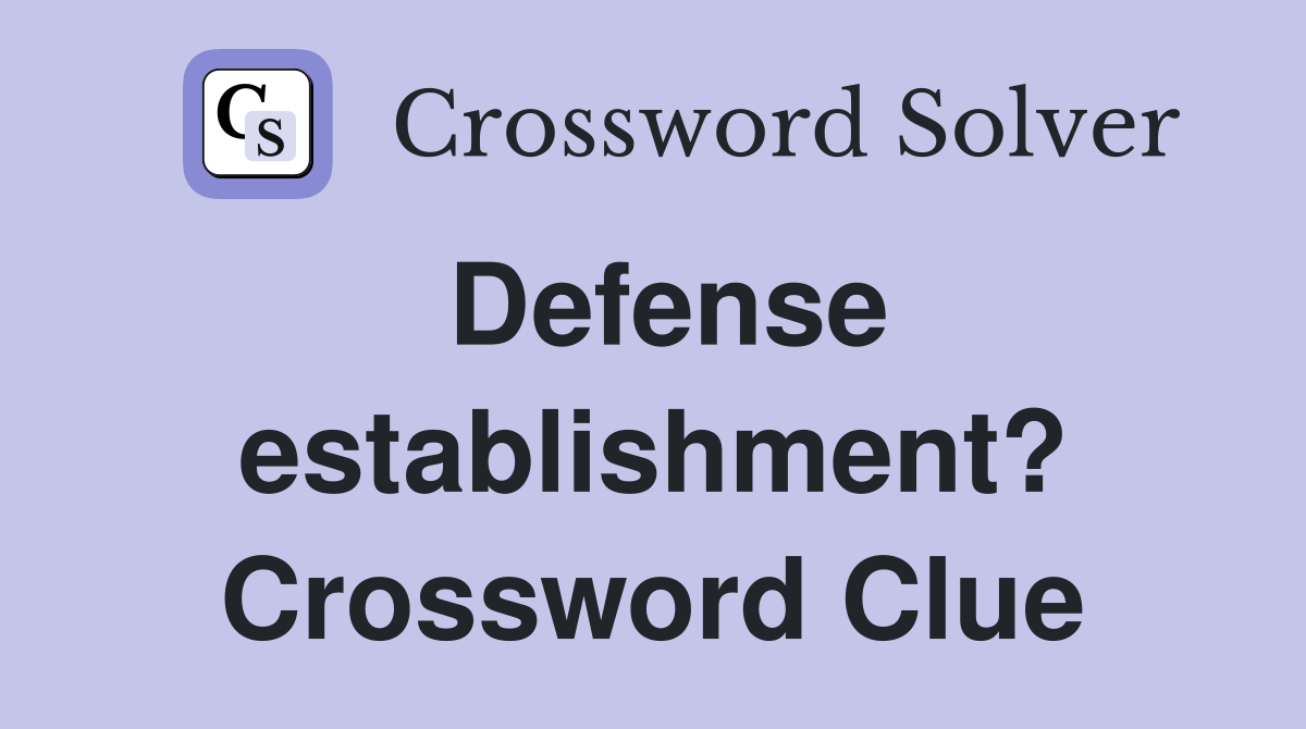 Defense establishment? Crossword Clue