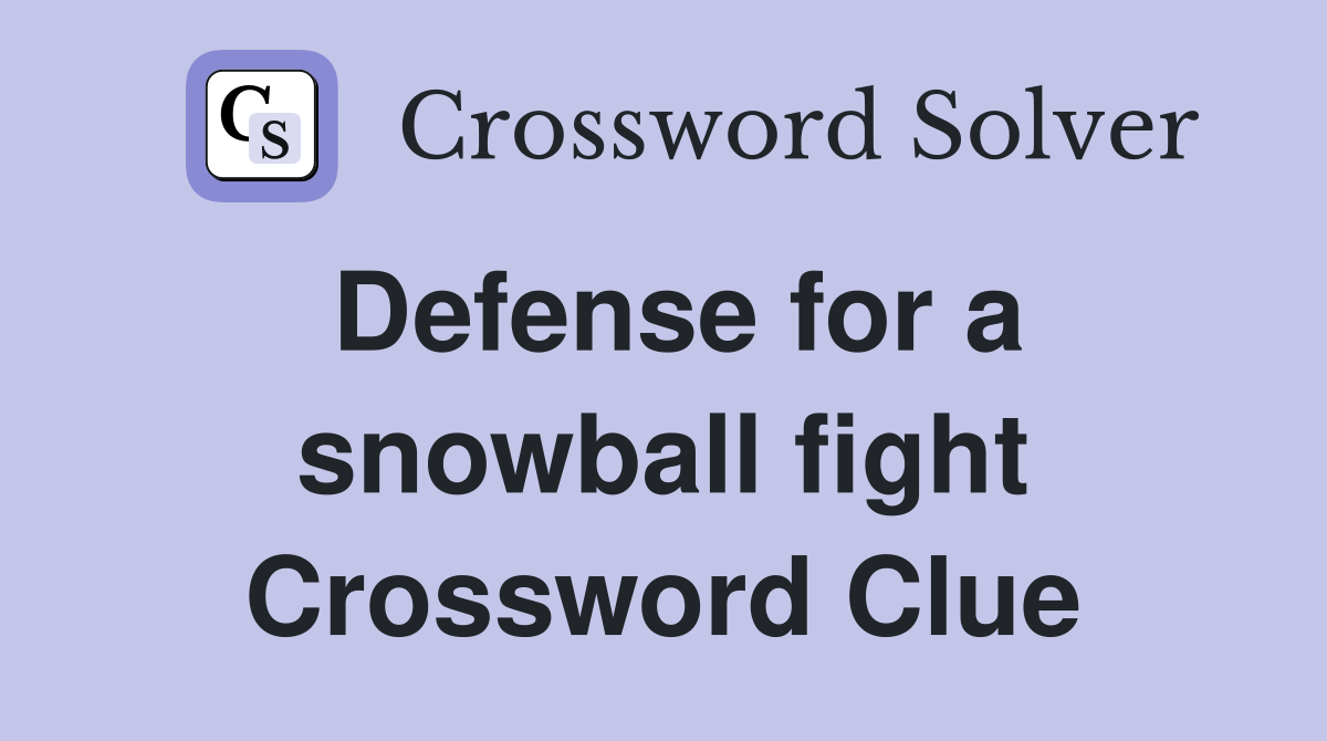 Defense for a snowball fight Crossword Clue