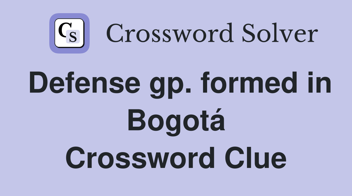 Defense gp. formed in Bogotá Crossword Clue
