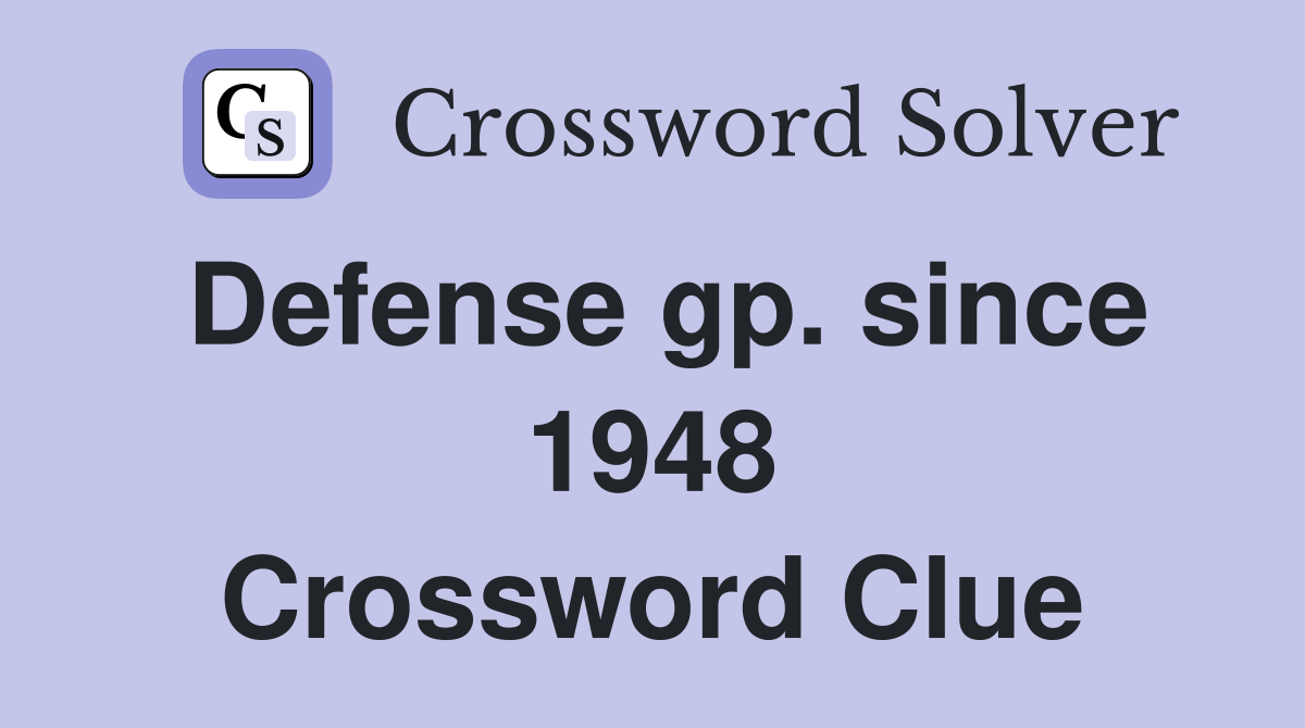 Defense gp. since 1948 Crossword Clue