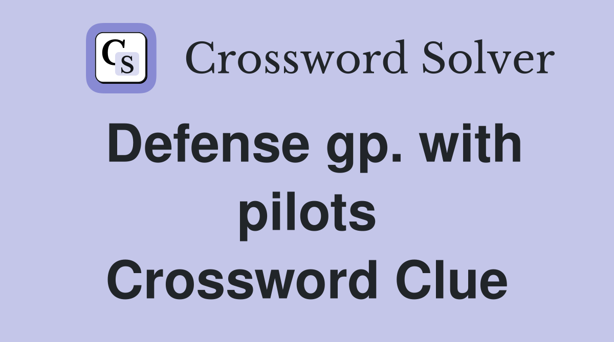 Defense gp. with pilots Crossword Clue