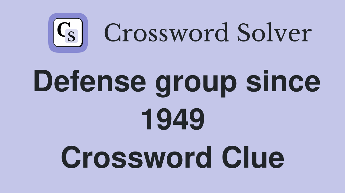 Defense group since 1949 Crossword Clue