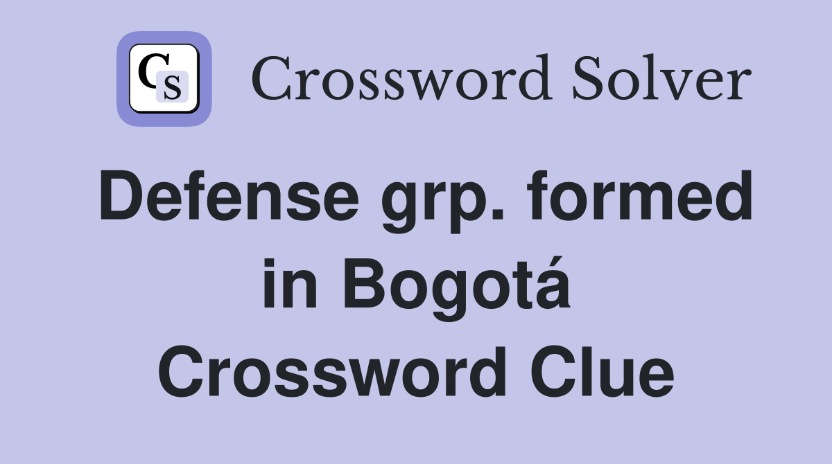 Defense grp. formed in Bogotá Crossword Clue
