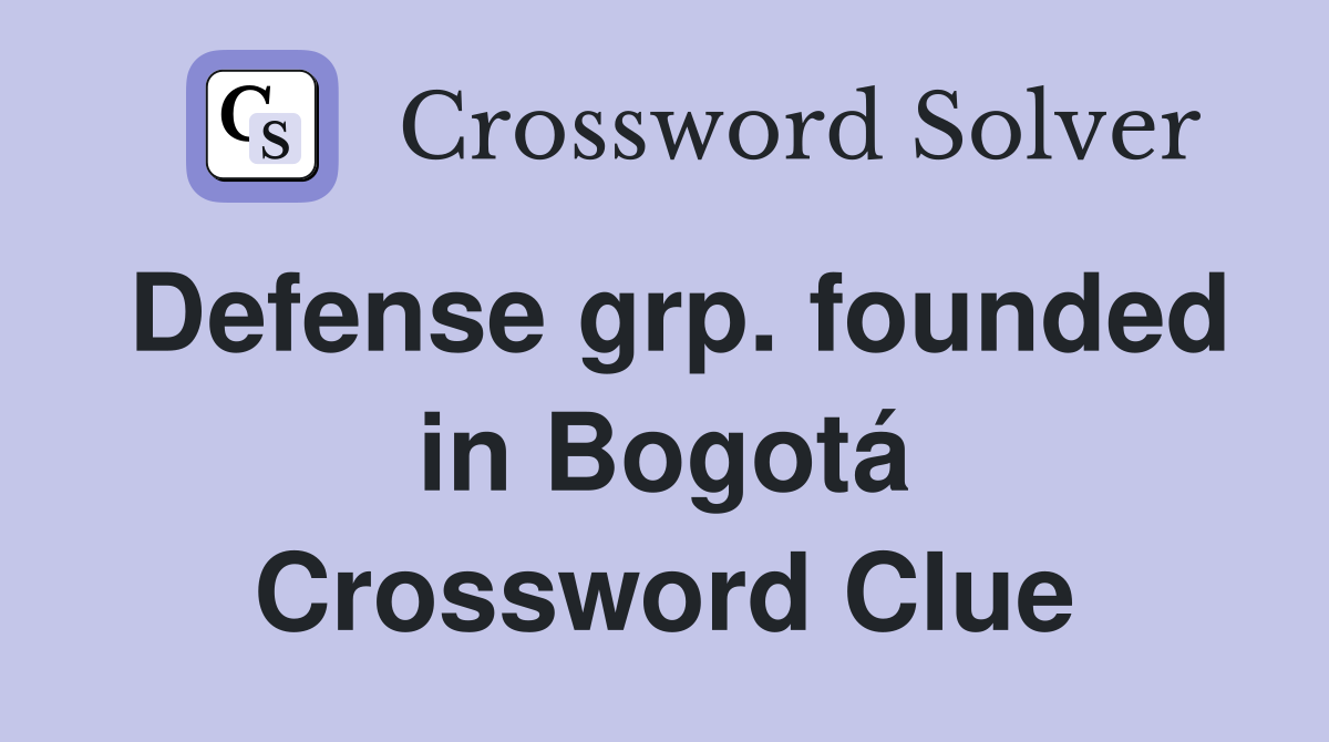 Defense grp. founded in Bogotá Crossword Clue