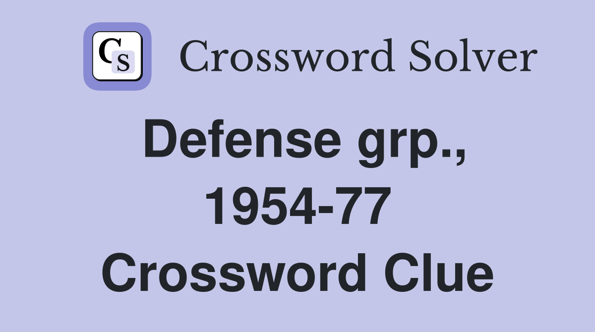 Defense grp., 1954-77 Crossword Clue