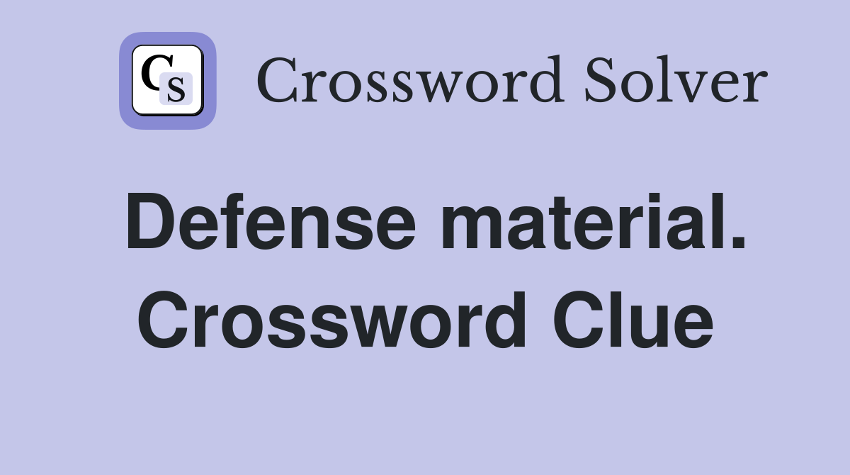 Defense material. Crossword Clue