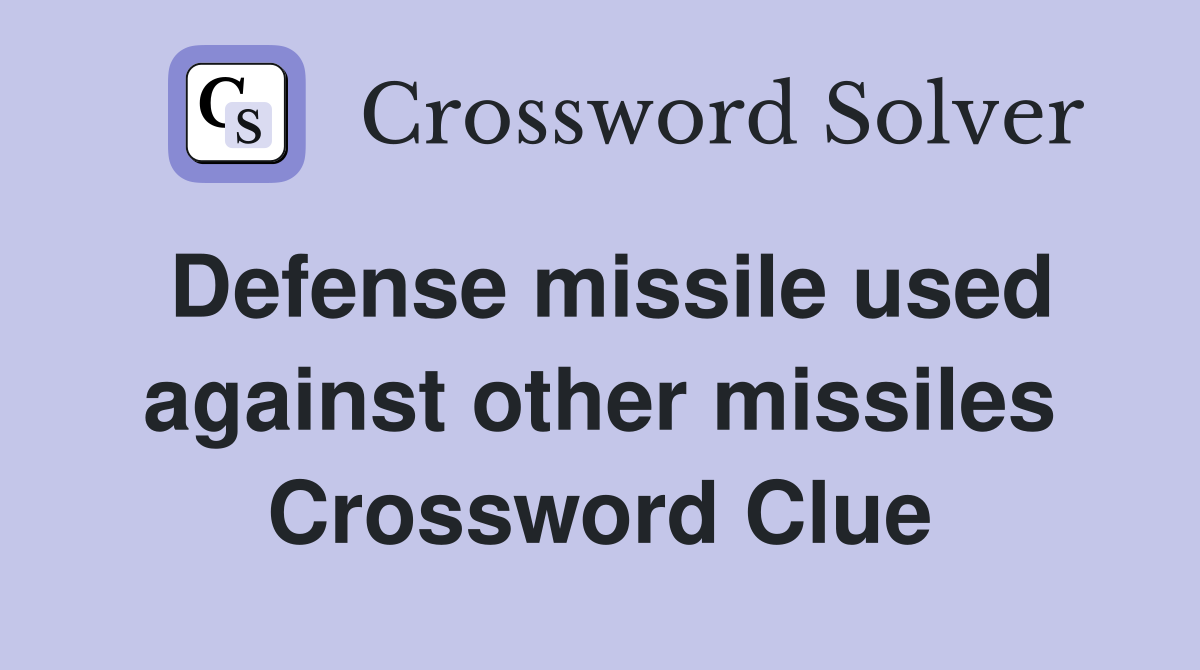 Defense missile used against other missiles Crossword Clue