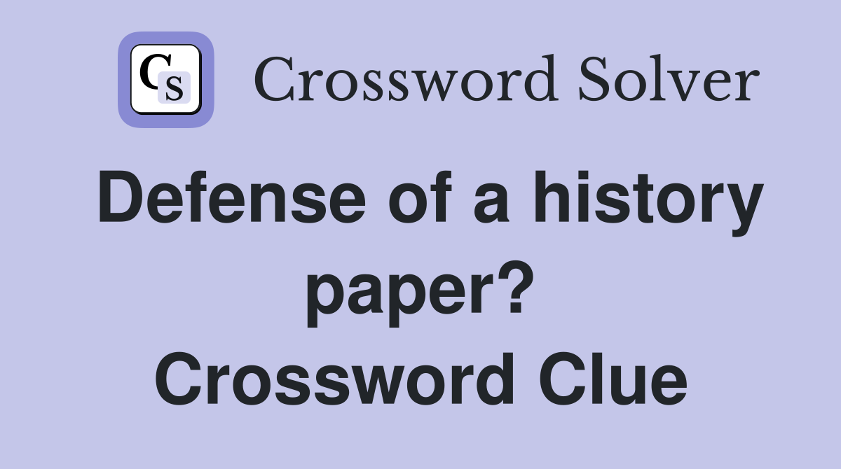Defense of a history paper? Crossword Clue