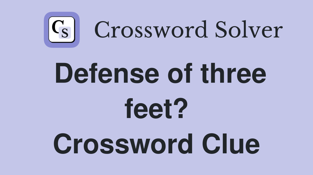 Defense of three feet? Crossword Clue