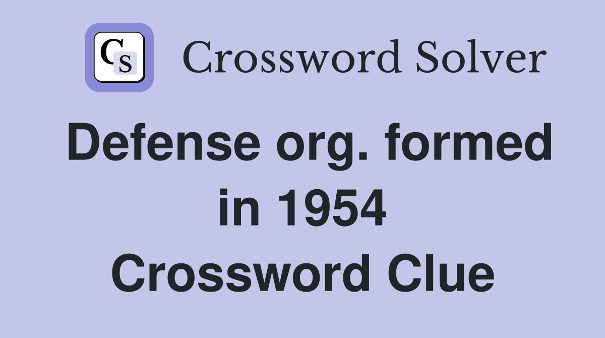 Defense org. formed in 1954 Crossword Clue