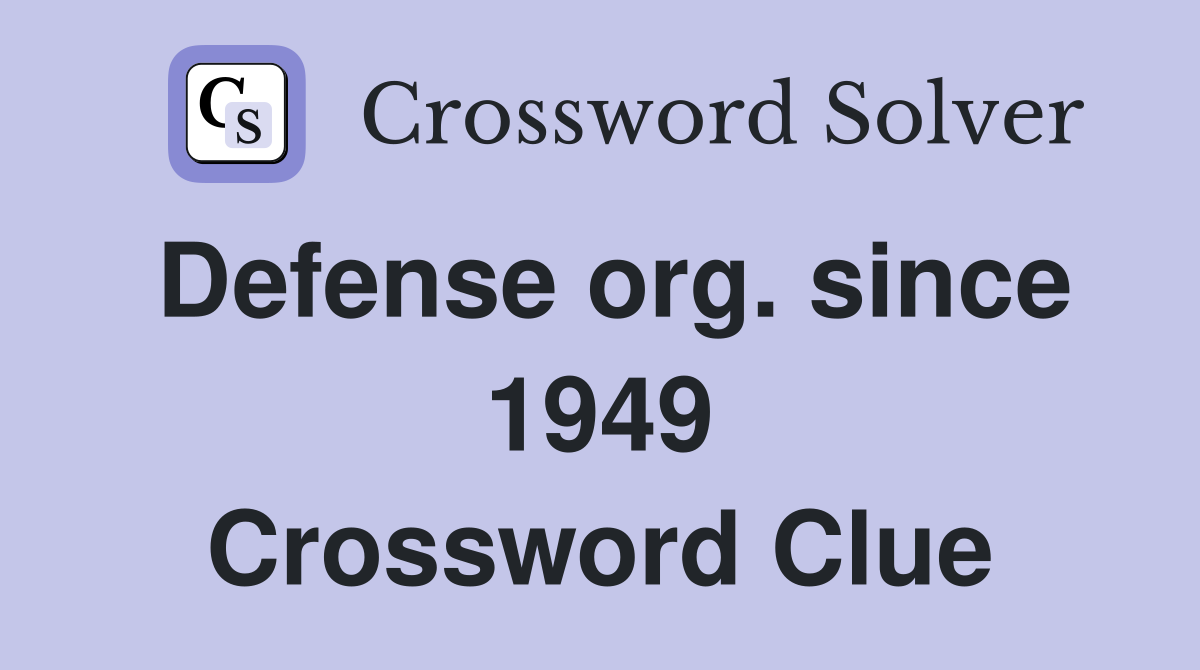 Defense org. since 1949 Crossword Clue