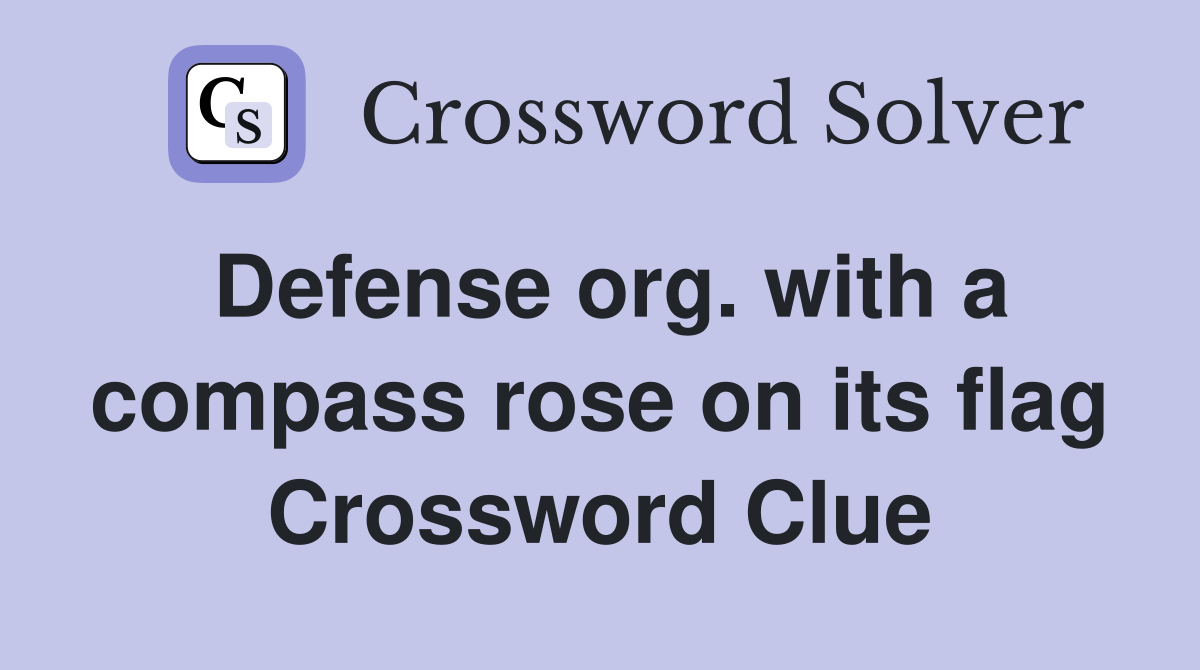 Defense org. with a compass rose on its flag Crossword Clue