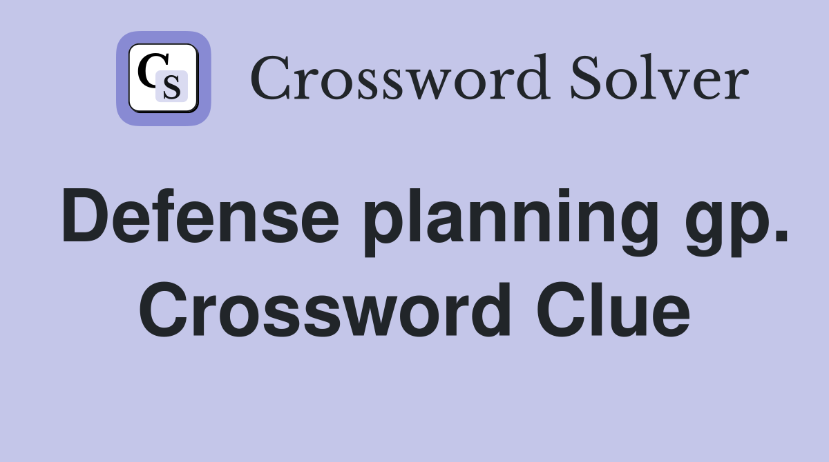 Defense planning gp. Crossword Clue