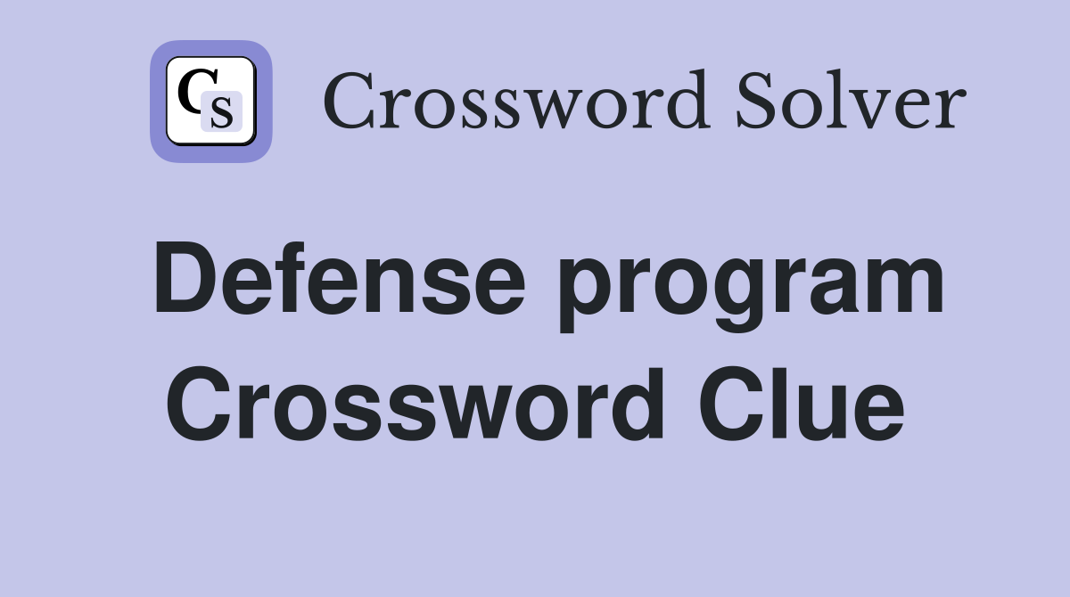 Defense program Crossword Clue