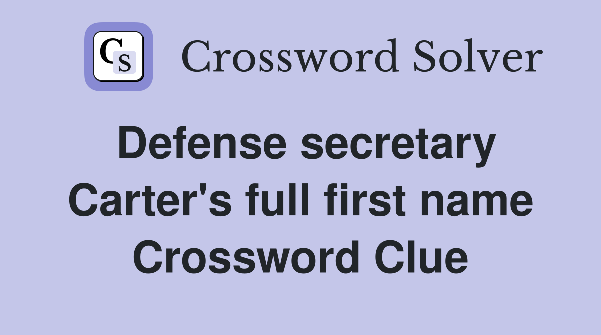 Defense secretary Carter's full first name Crossword Clue