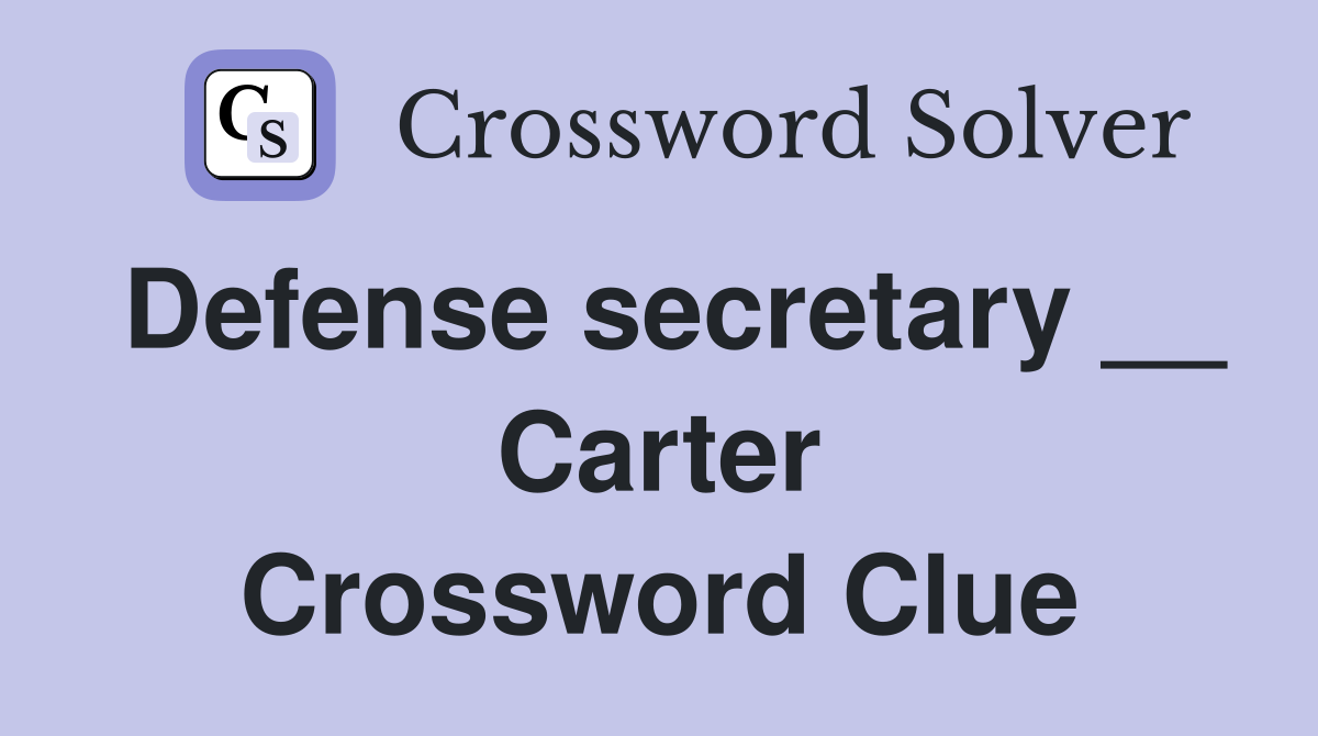 Defense secretary __ Carter Crossword Clue