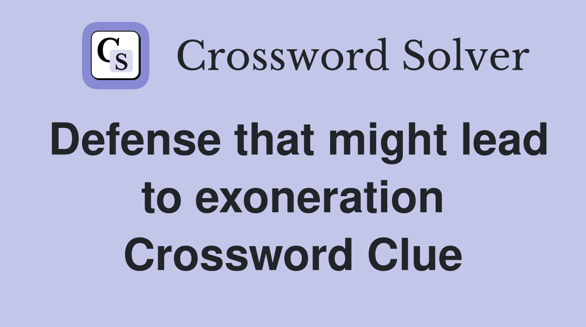 Defense that might lead to exoneration Crossword Clue