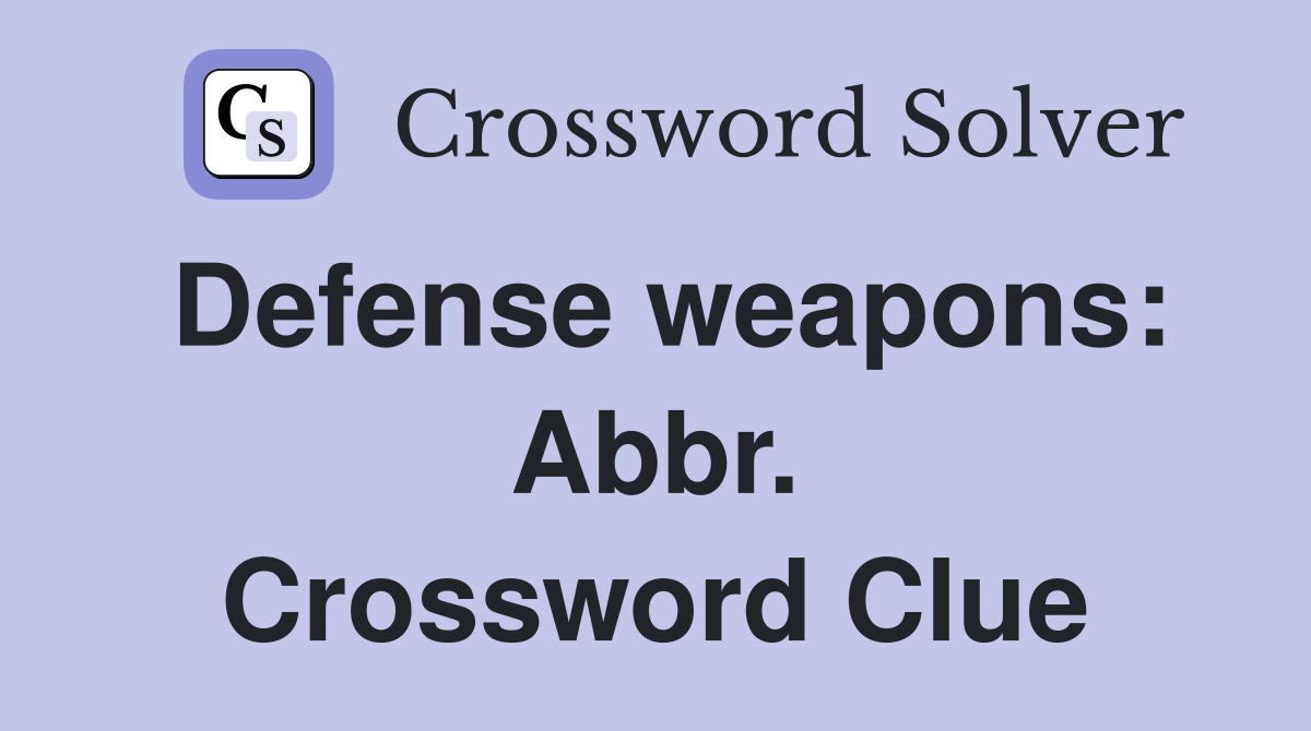 Defense weapons: Abbr. Crossword Clue