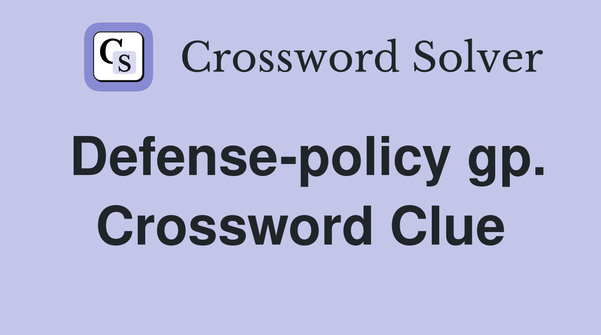 Defense-policy gp. Crossword Clue