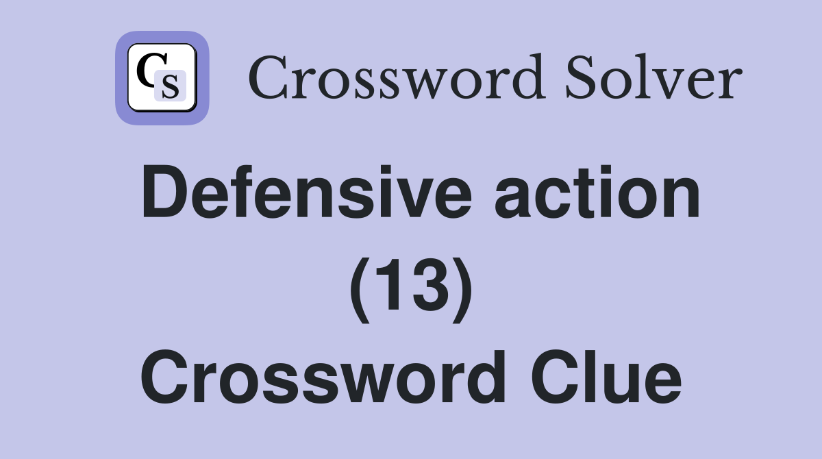 Defensive action (13) Crossword Clue