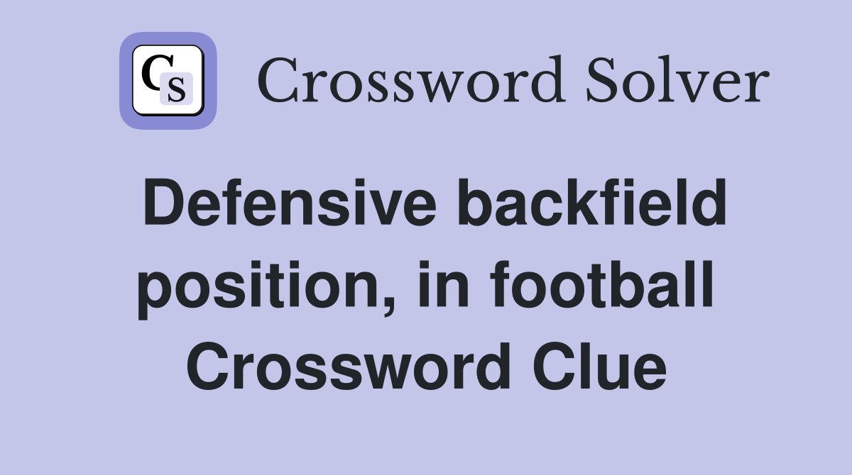 Defensive backfield position, in football Crossword Clue