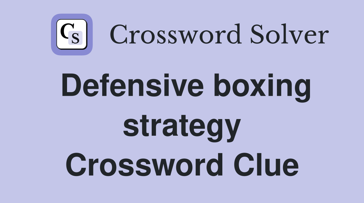 Defensive boxing strategy Crossword Clue