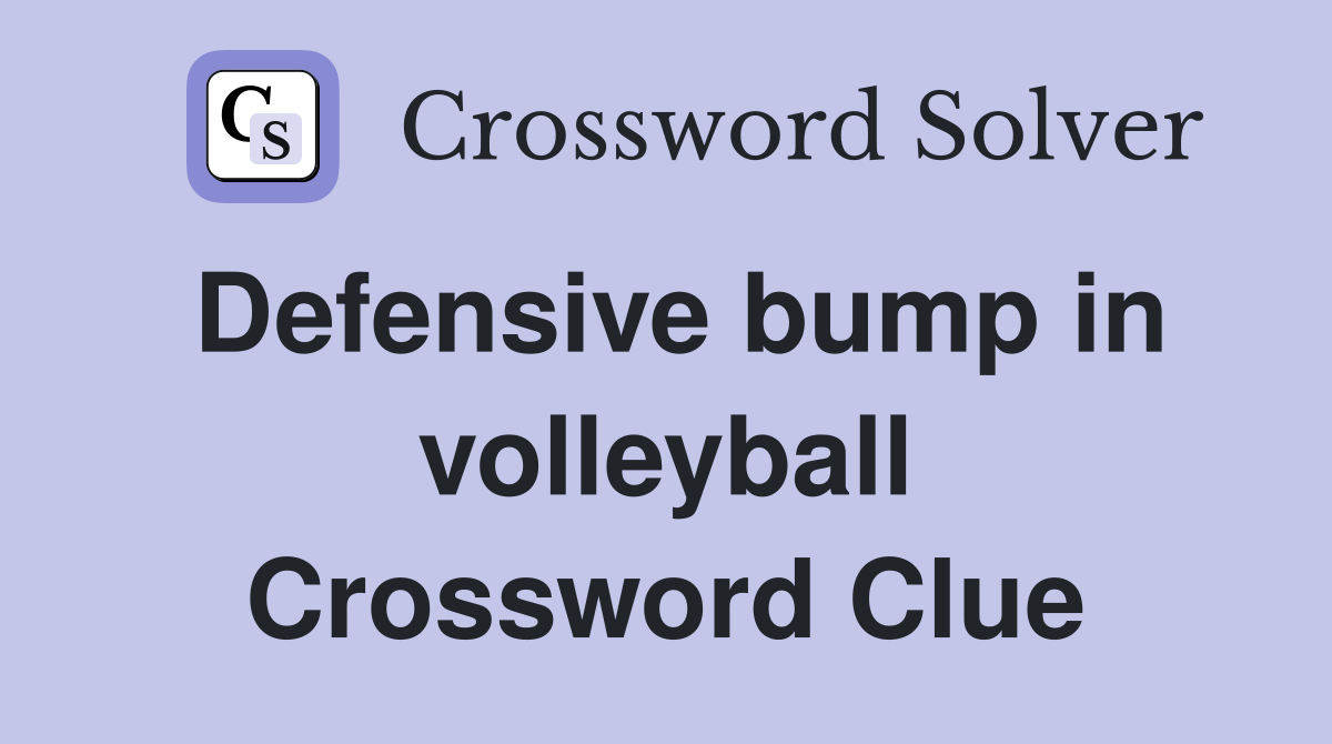 Defensive bump in volleyball Crossword Clue