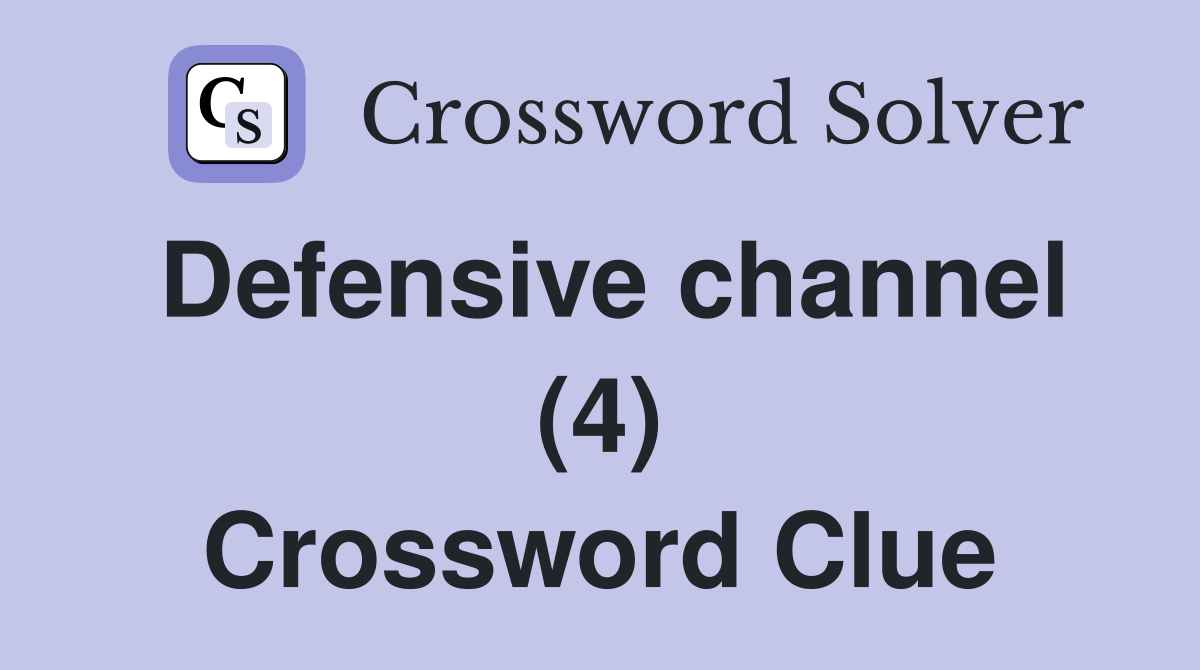 Defensive channel (4) Crossword Clue