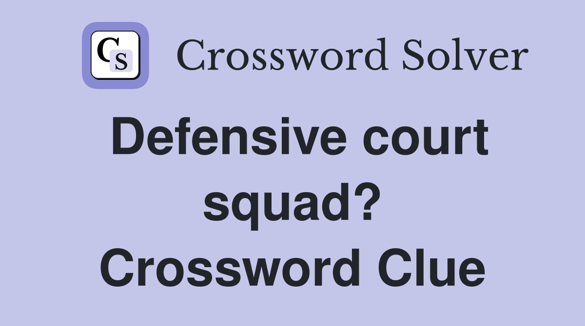 Defensive court squad? Crossword Clue