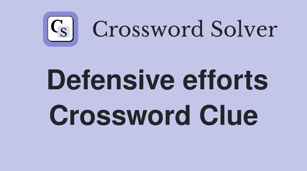 Defensive efforts Crossword Clue