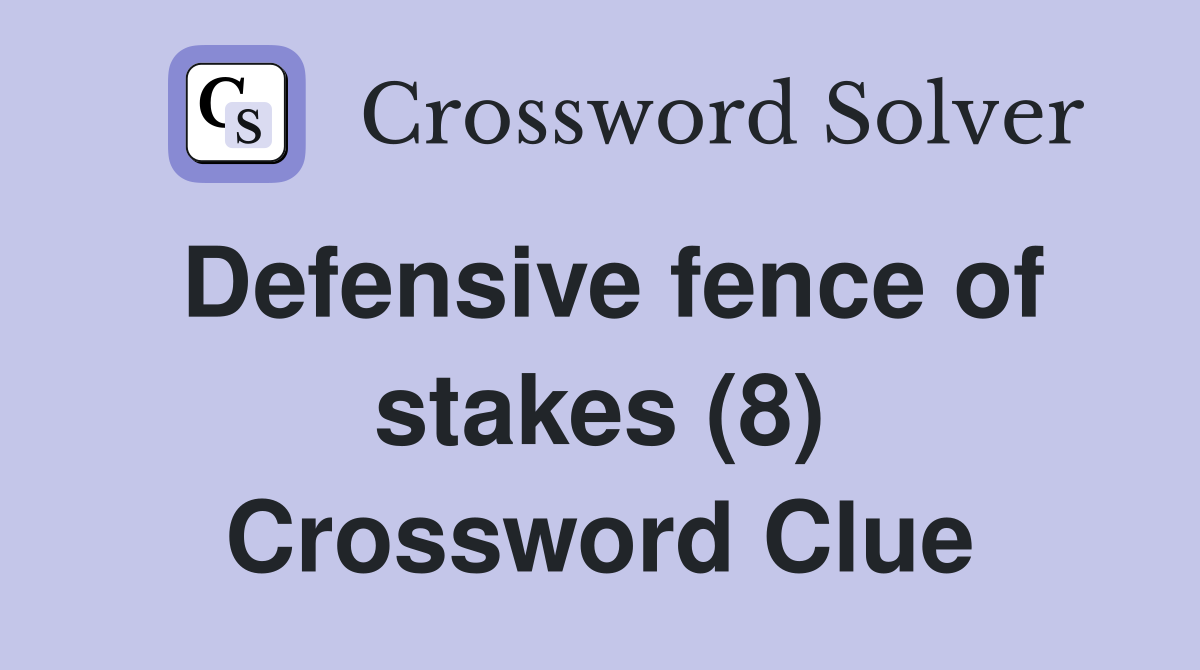 Defensive fence of stakes (8) Crossword Clue