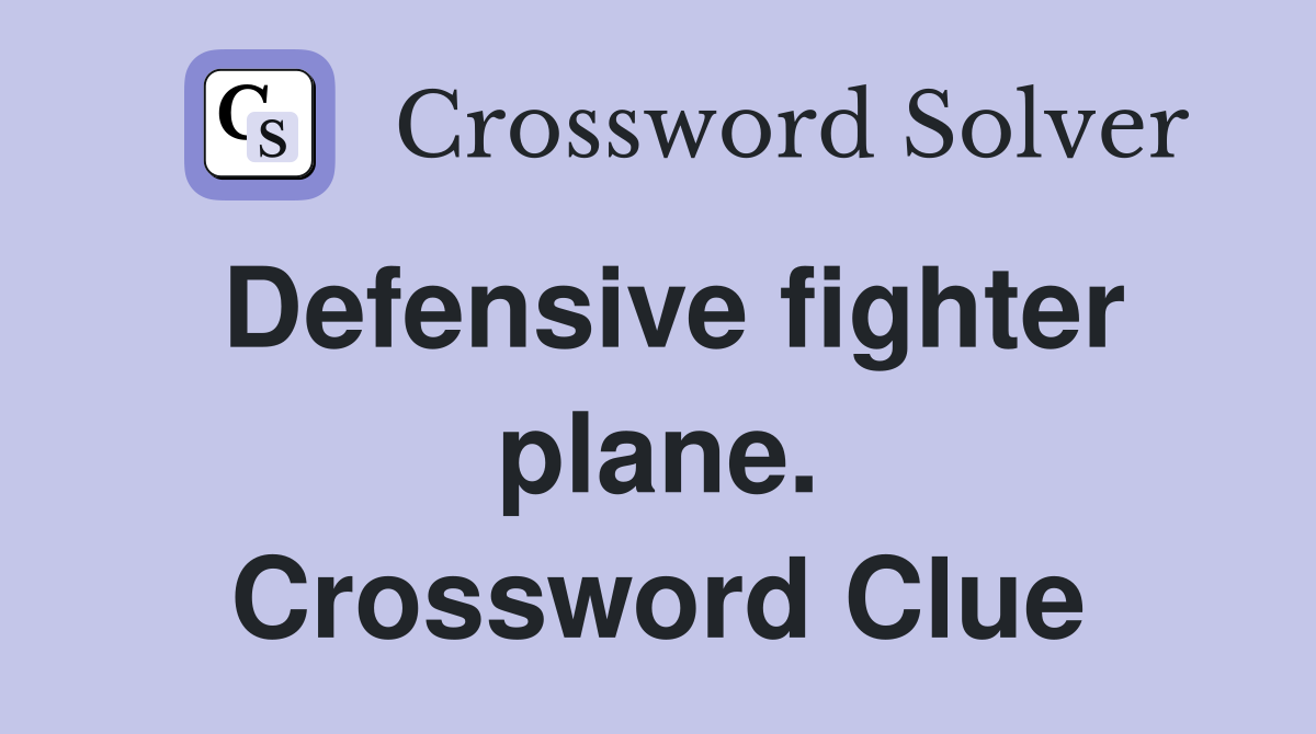 Defensive fighter plane. Crossword Clue
