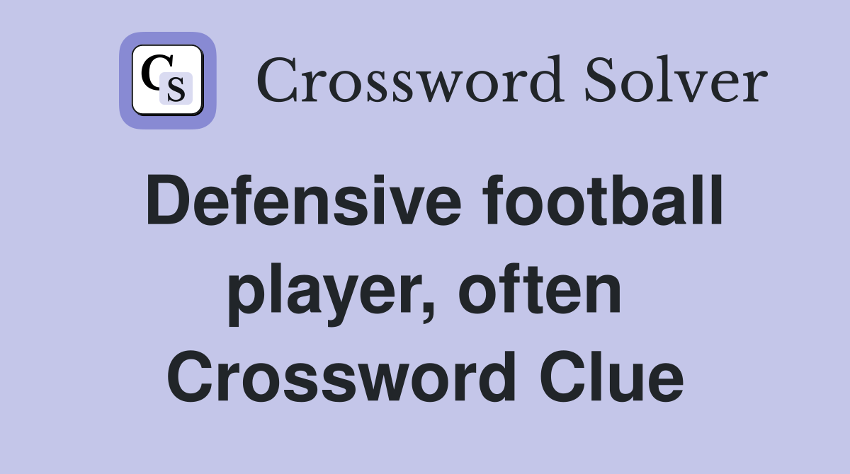 Defensive football player, often Crossword Clue