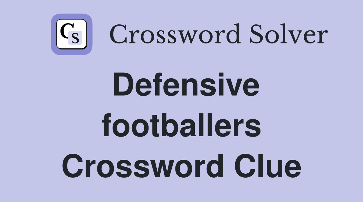Defensive footballers Crossword Clue