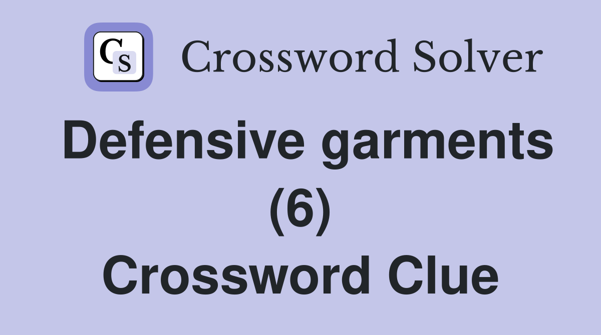 Defensive garments (6) Crossword Clue
