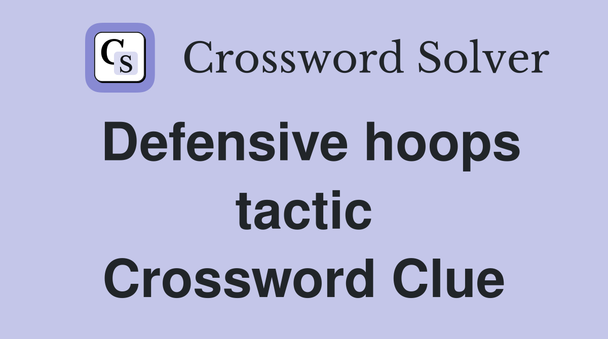 Defensive hoops tactic Crossword Clue