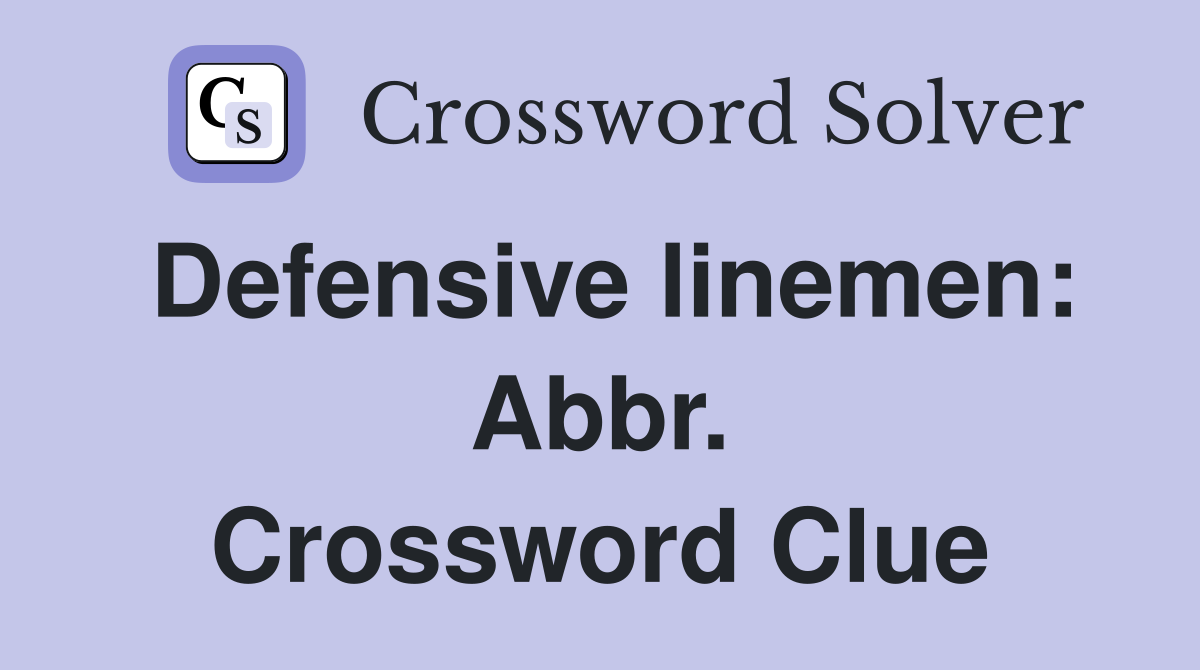 Defensive linemen: Abbr. Crossword Clue