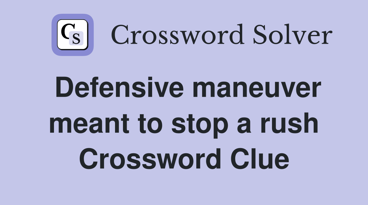Defensive maneuver meant to stop a rush Crossword Clue