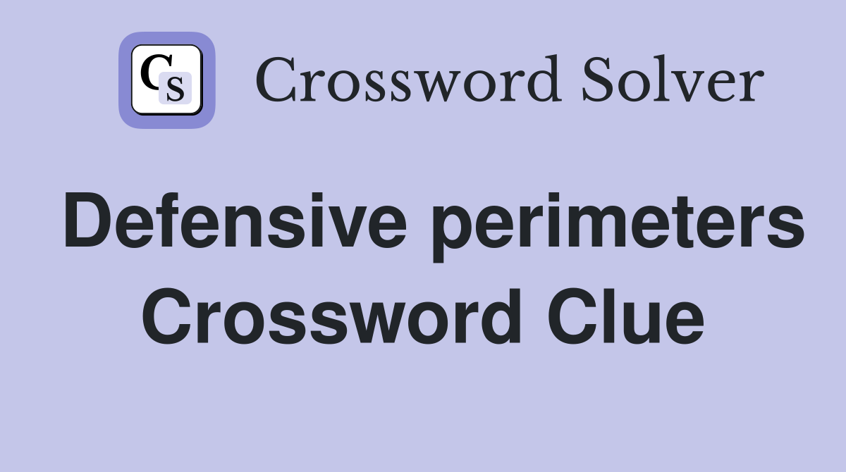 Defensive perimeters Crossword Clue