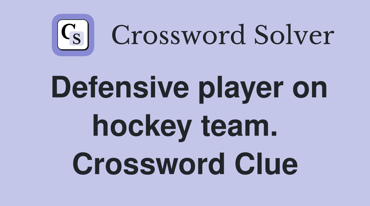 Defensive player on hockey team. Crossword Clue