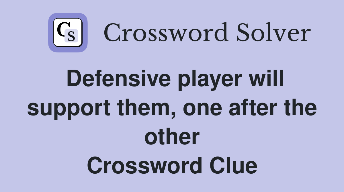 Defensive player will support them, one after the other Crossword Clue