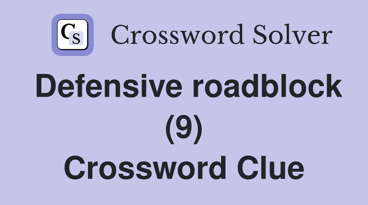 Defensive roadblock (9) Crossword Clue Answers Crossword Solver