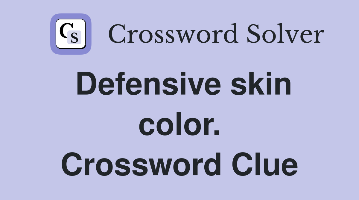 Defensive skin color. Crossword Clue