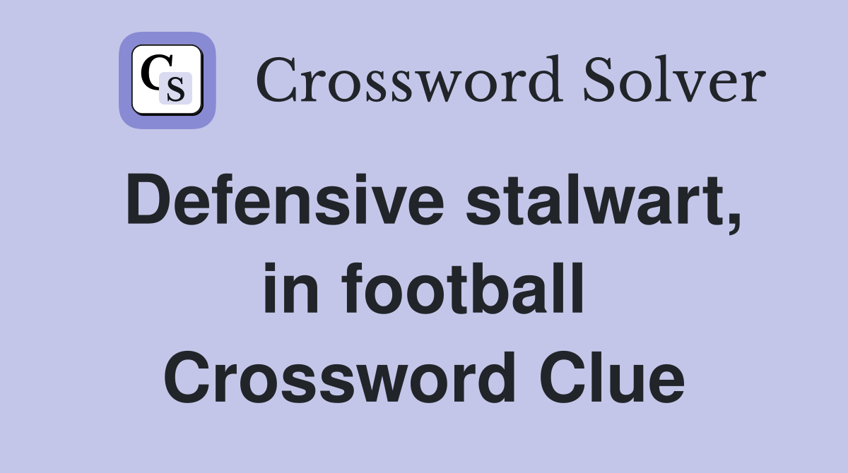 Defensive stalwart, in football Crossword Clue